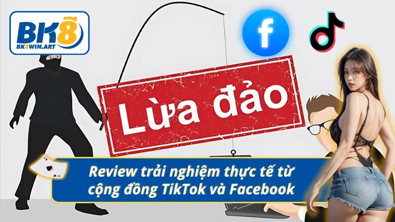 Trải nghiệm thực tế có đánh giá BK8 lừa đảo hay không