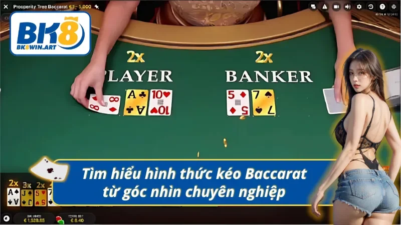 Tổng quan về kỹ năng kéo bài Baccarat