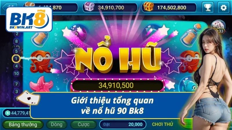 Giới thiệu tổng quan về nổ hũ 90 Bk8