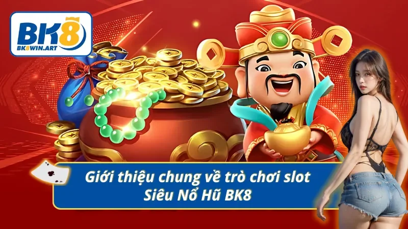 Giới thiệu về trò chơi slot hot nhất tại BK8