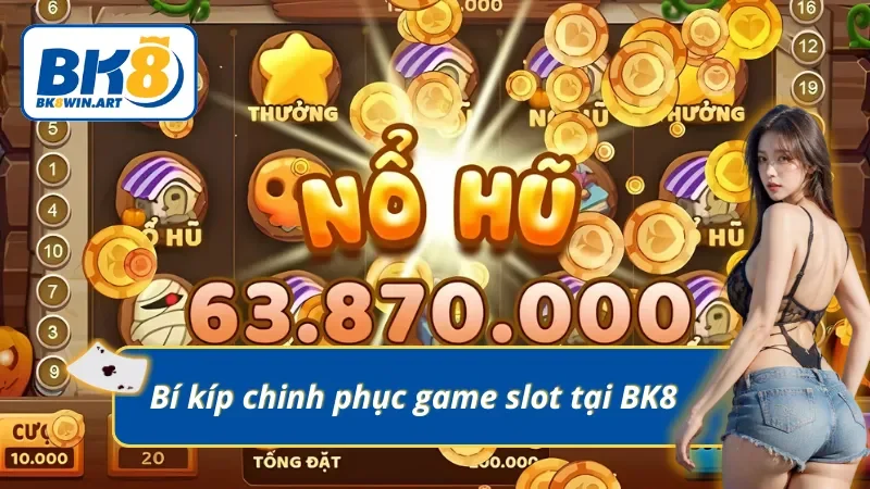 Bí kíp chinh phục Siêu Nổ Hũ tại BK8