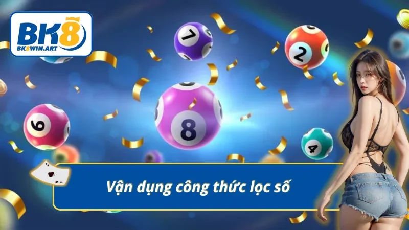 Áp dụng các công thức lọc số để tìm ra dàn đề phù hợp